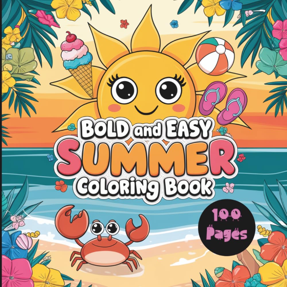 Bold and Easy Summer Coloring Book: 100 Fun Summer Coloring Pages for Toddlers and Kids