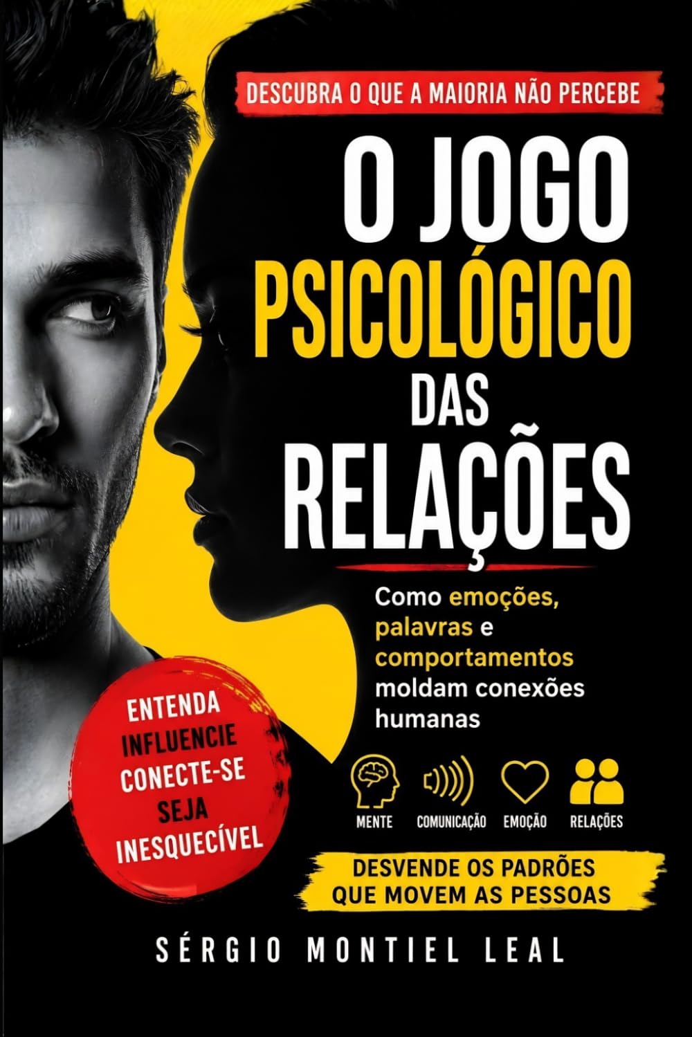 O JOGO PSICOLÓGICO DAS RELAÇÕES: COMO EMOÇÕES, PALAVRAS E COMPORTAMENTOS MOLDAM CONEXÕES HUMANAS