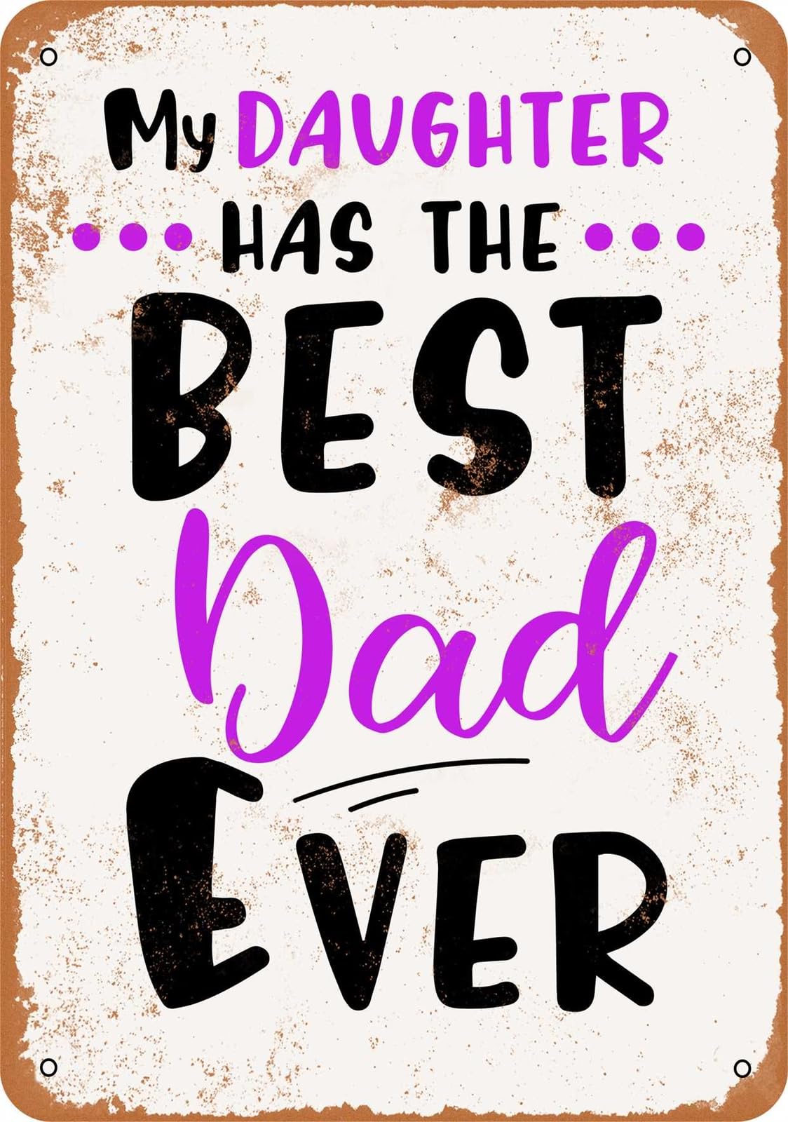 Miaomansenstore Metal Sign - My Daughter Has The Best Dad Ever - Vintage Look Home Decor