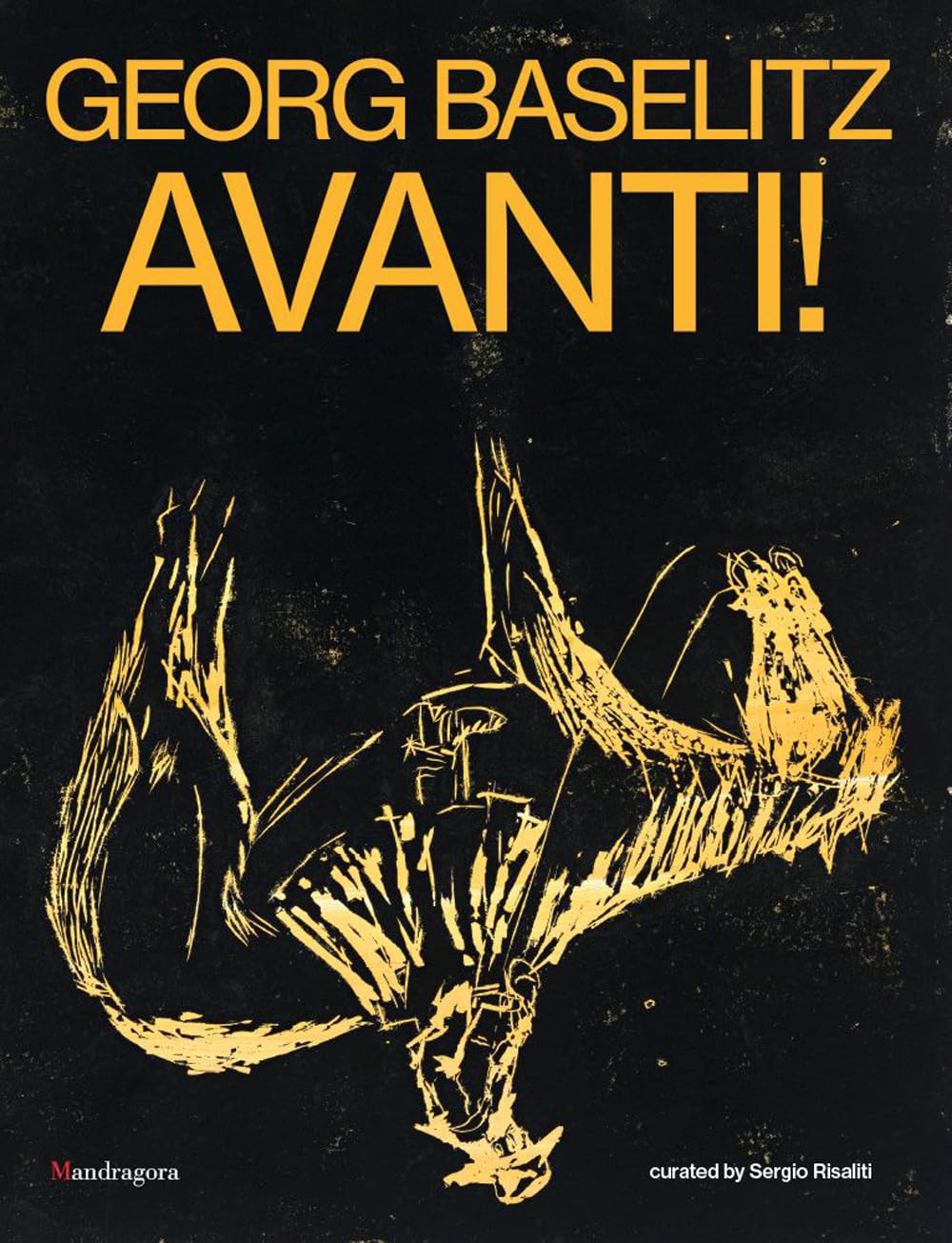 Georg Baselitz. Avanti! Catalogo della mostra (Firenze, 24 marzo-13 settembre 2026). Ediz. inglese