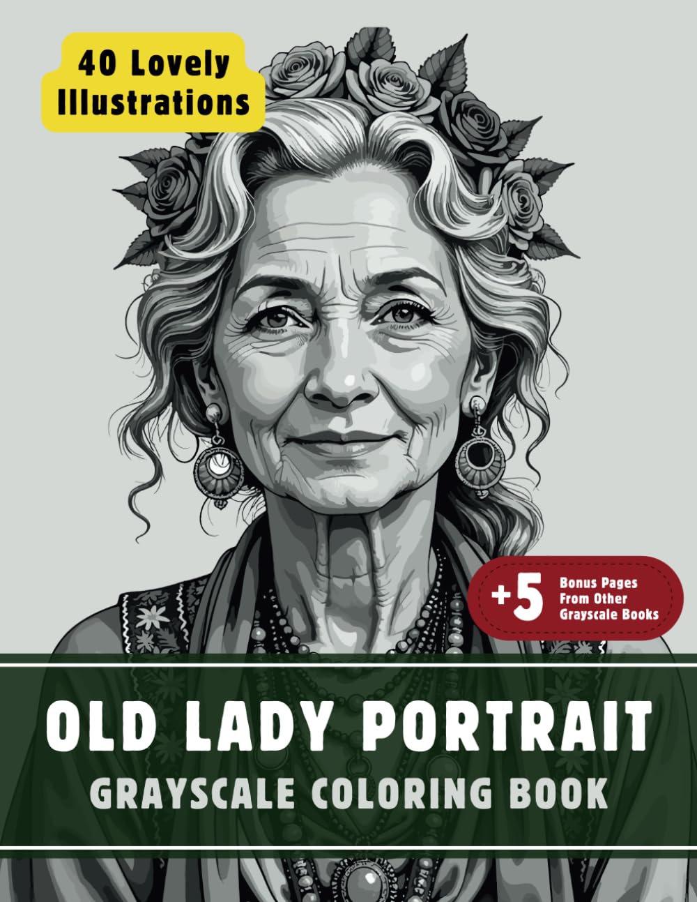 Old Lady Portrait Coloring Book: Grayscale Coloring Book for Adults with 40 High-Quality and Unique Illustrations for Relaxation and Stress Relief.