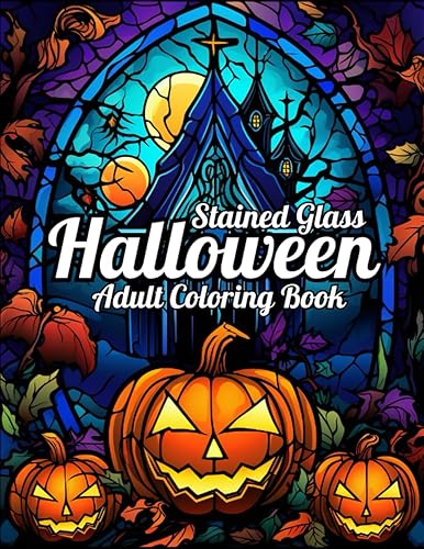 Stained Glass Halloween Coloring Book For Adult: An Adult Coloring Book Featuring 50 Halloween Designs Gifts For Halloween (Stained Glass Coloring Book)