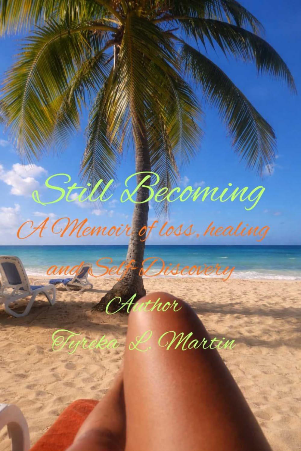 Still Becoming: A Memoir of Loss, Healing, and Self-Discovery: Finding Strength, Setting Boundaries, and Reclaiming Your Life After Loss