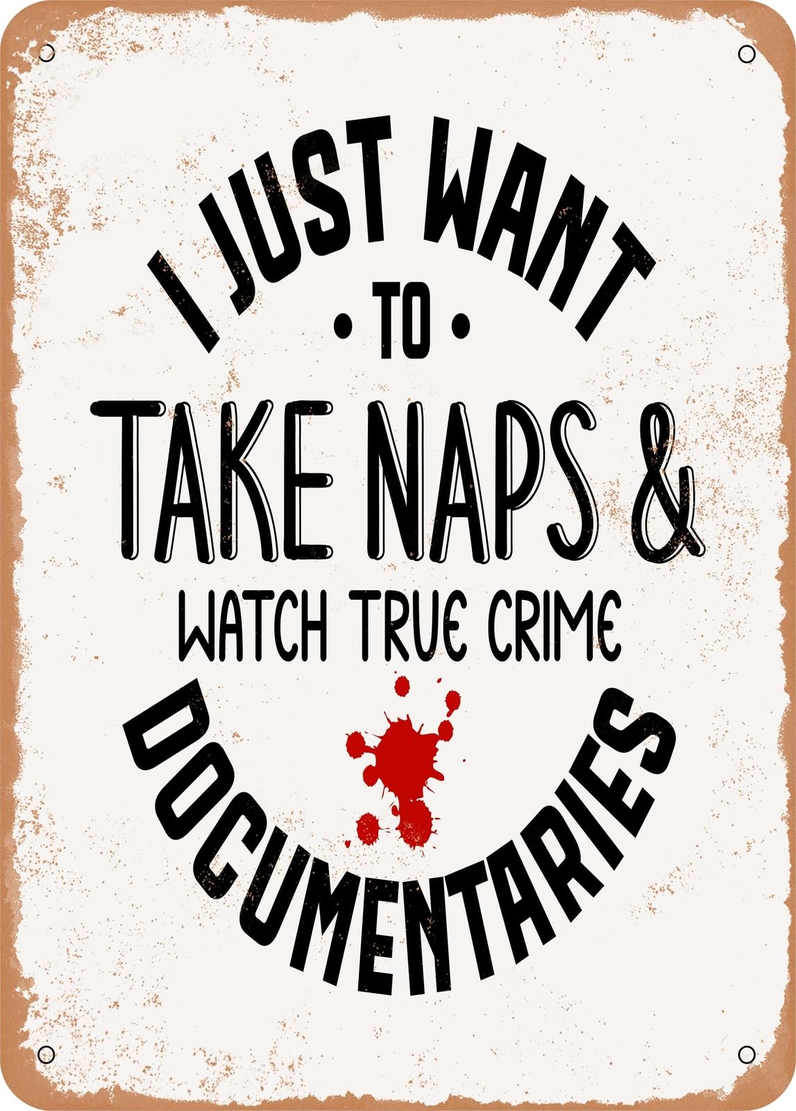Miaomansenstore Metal Sign - I Just Want To Take Naps And Watch - Vintage Rusty Look Home Decor