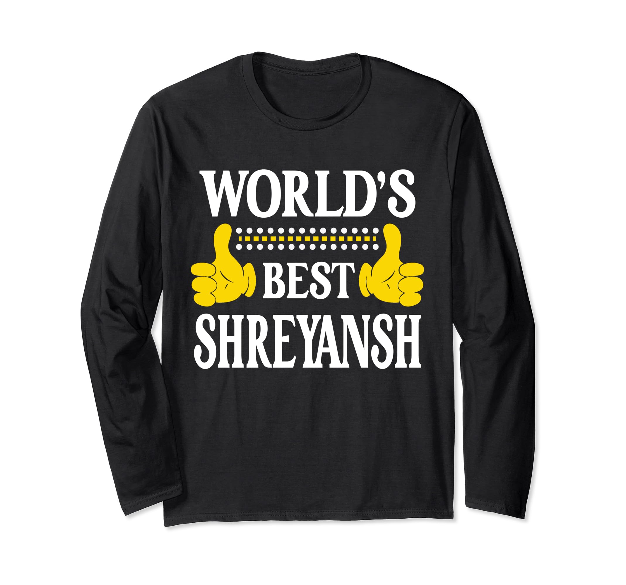 Shreyansh Personal Name First Name World's Best Shreyansh Long Sleeve T-Shirt