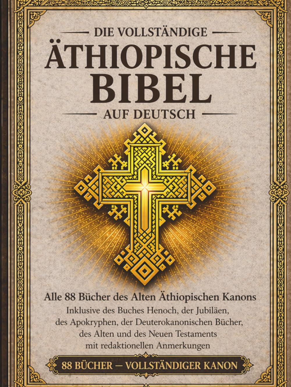 Die vollständige äthiopische Bibel in deutsch sprache: Alle 88 Bücher des altäthiopischen Kanons, einschließlich des Buches Henoch, der Jubiläen, der Apokryphen, der deuterokanonischen Texte und mehr