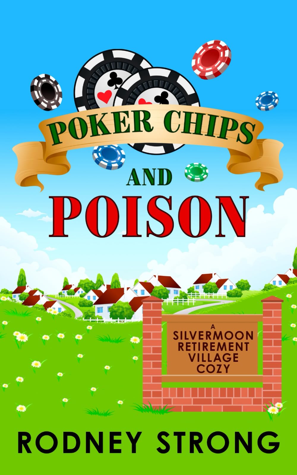 Poker Chips and Poison: 1 (Silvermoon Retirement Village Cozy Mystery)