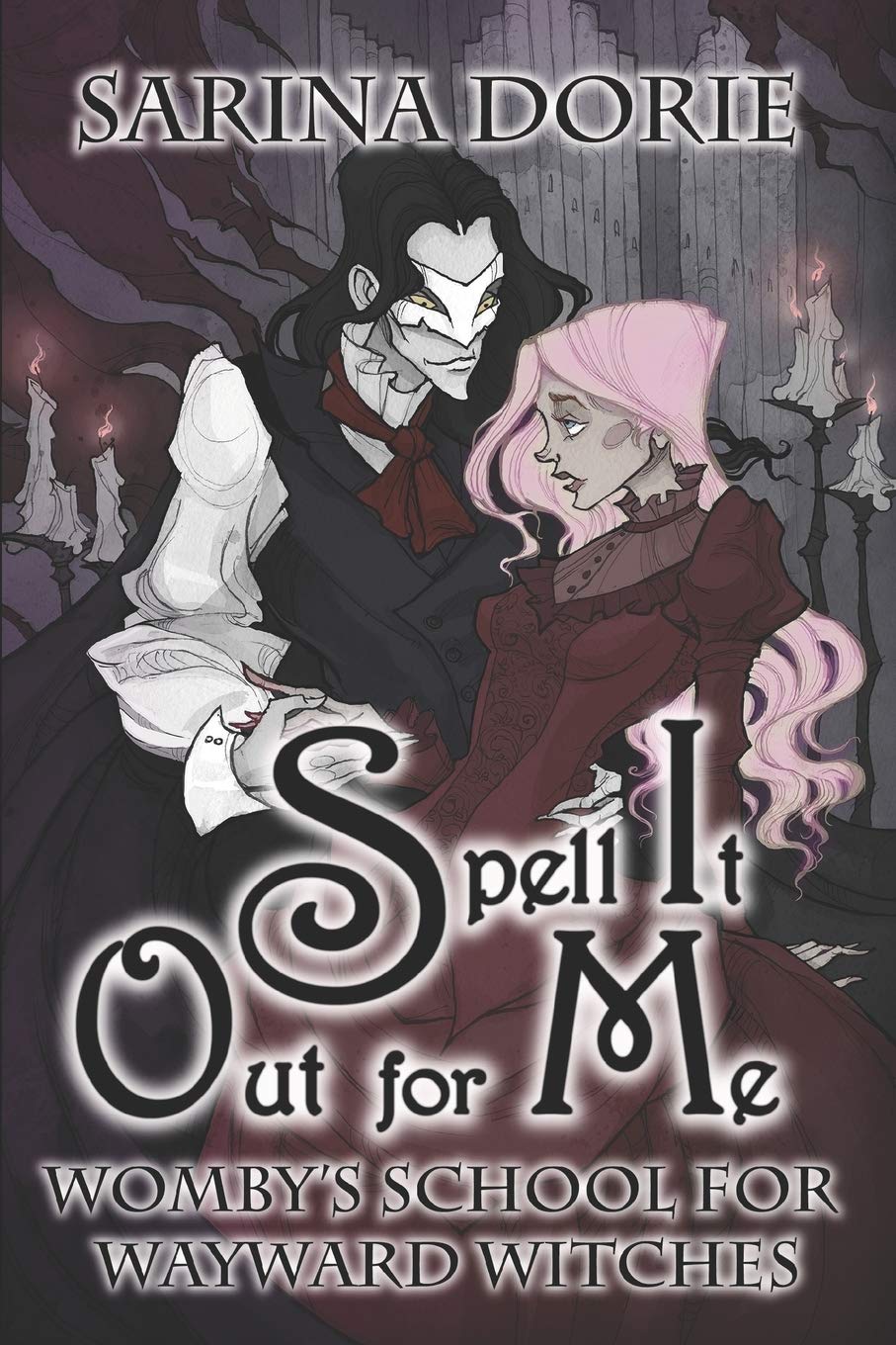 Spell It Out for Me: A Not-So-Cozy Witch Mystery (Womby's School for Wayward Witches Book 9)
