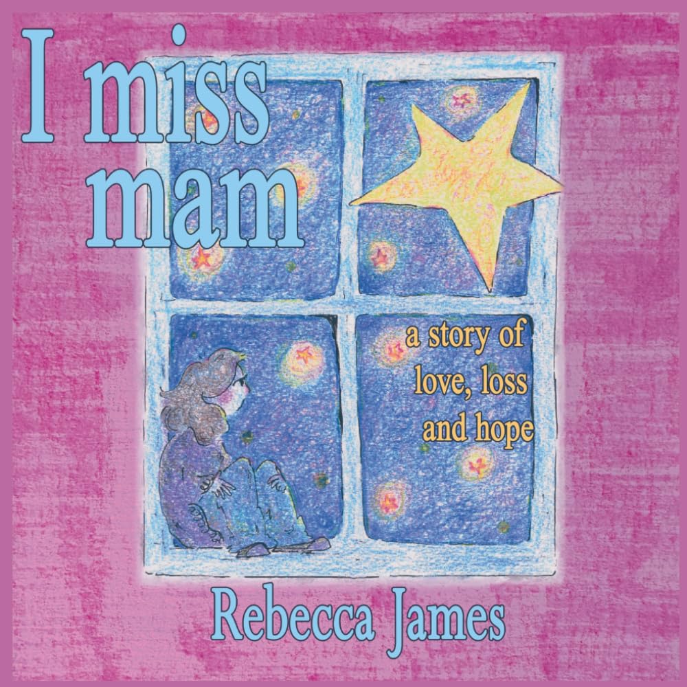 I Miss Mam: A Story Of Love, Loss And Hope