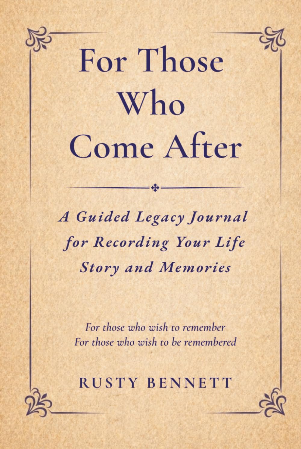For Those Who Come After: A Guided Legacy Journal for Recording Your Life Story and Memories