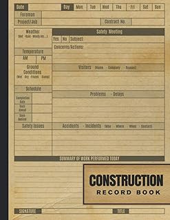 Construction Record Book: Daily Job Site Project Management Log Book | Maintenance, Record And Report Workforce, Schedules, Tasks Activities Notebook For Site Manager, Supervisor (Volume 10)