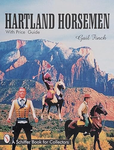Hartland Horsemen: With Price Guide (A Schiffer Book for Collectors)