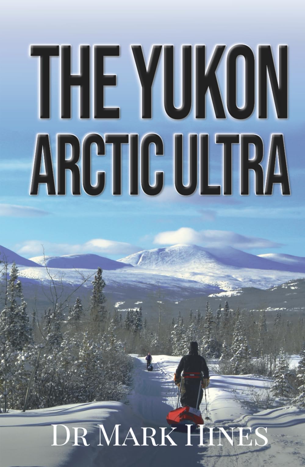 The Yukon Arctic Ultra: Ultra Marathon Adventure Racing Across Canada's Frozen North: 3 (In Extremis)