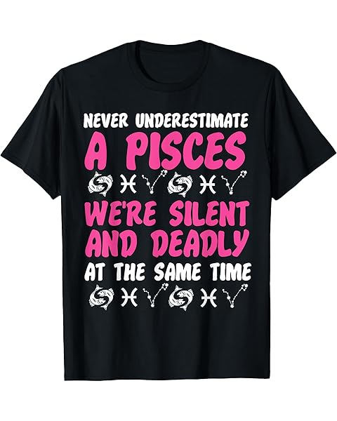 Pisces Zodiac: Never Underestimate A Pisces T-Shirt