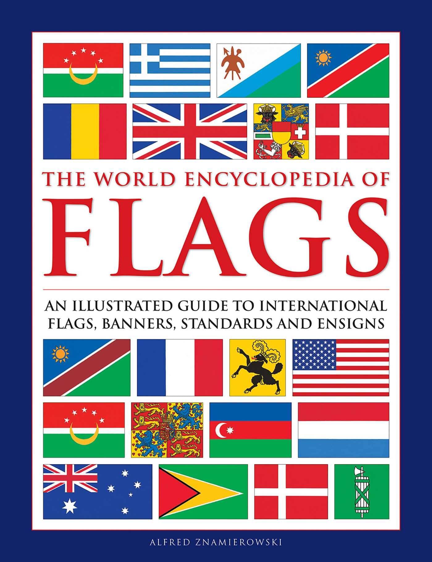 The World Encyclopedia of Flags: An Illustrated Guide to