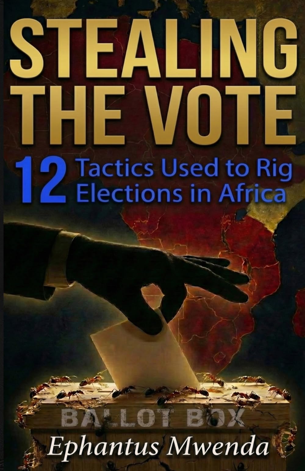 STEALING THE VOTE: 12 Tactics Used to Rig Elections in Africa