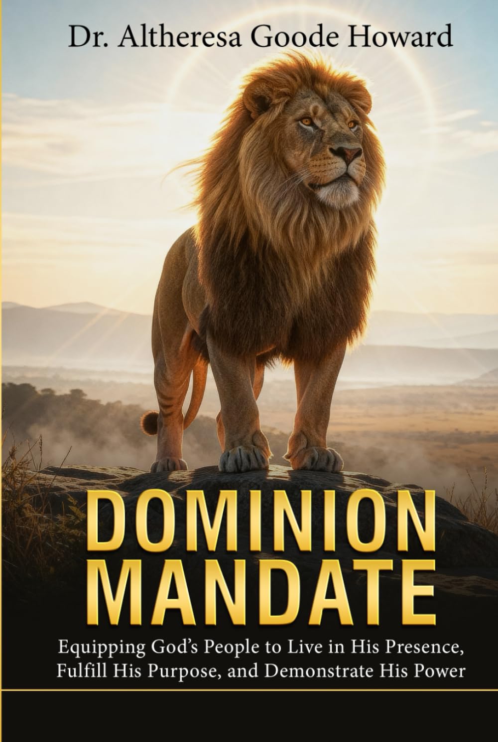 Dominion Mandate: Equipping God’s People to Live in His Presence, Fulfill His Purpose, and Demonstrate His Power