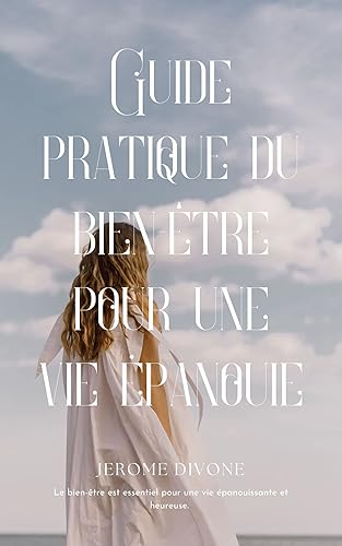Guide pratique du bien-être pour une vie épanouie