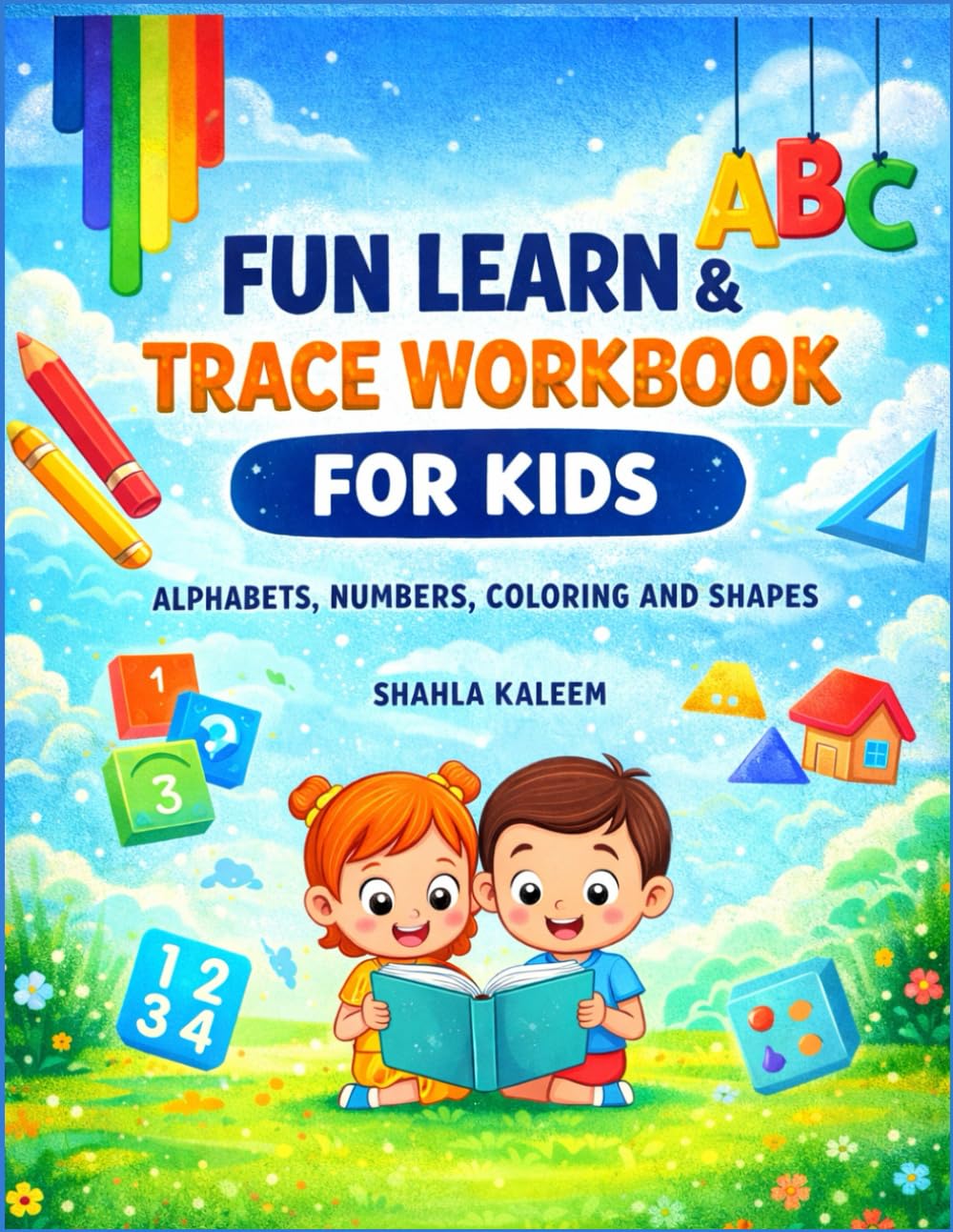 Fun Learn & Trace Workbook for Kids Alphabet, Numbers, Shapes & Coloring Activities for Preschool and Kindergarten: A Complete Early Learning Workbook for Kids