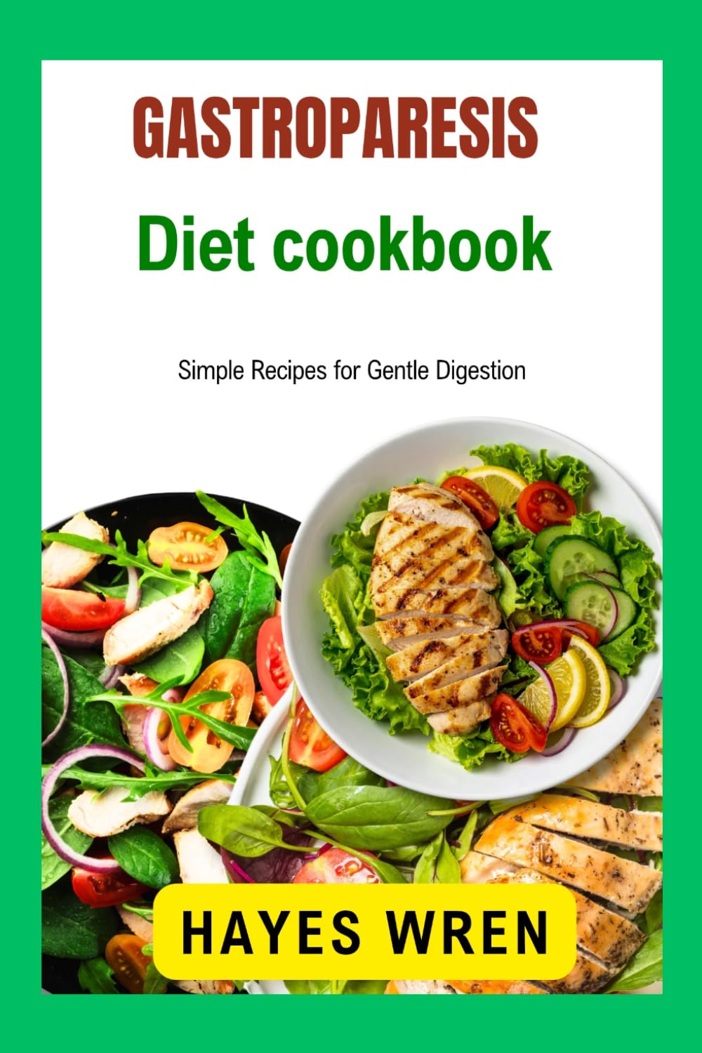 Gastroparesis Diet Cookbook: Simple Recipes for Gentle Digestion