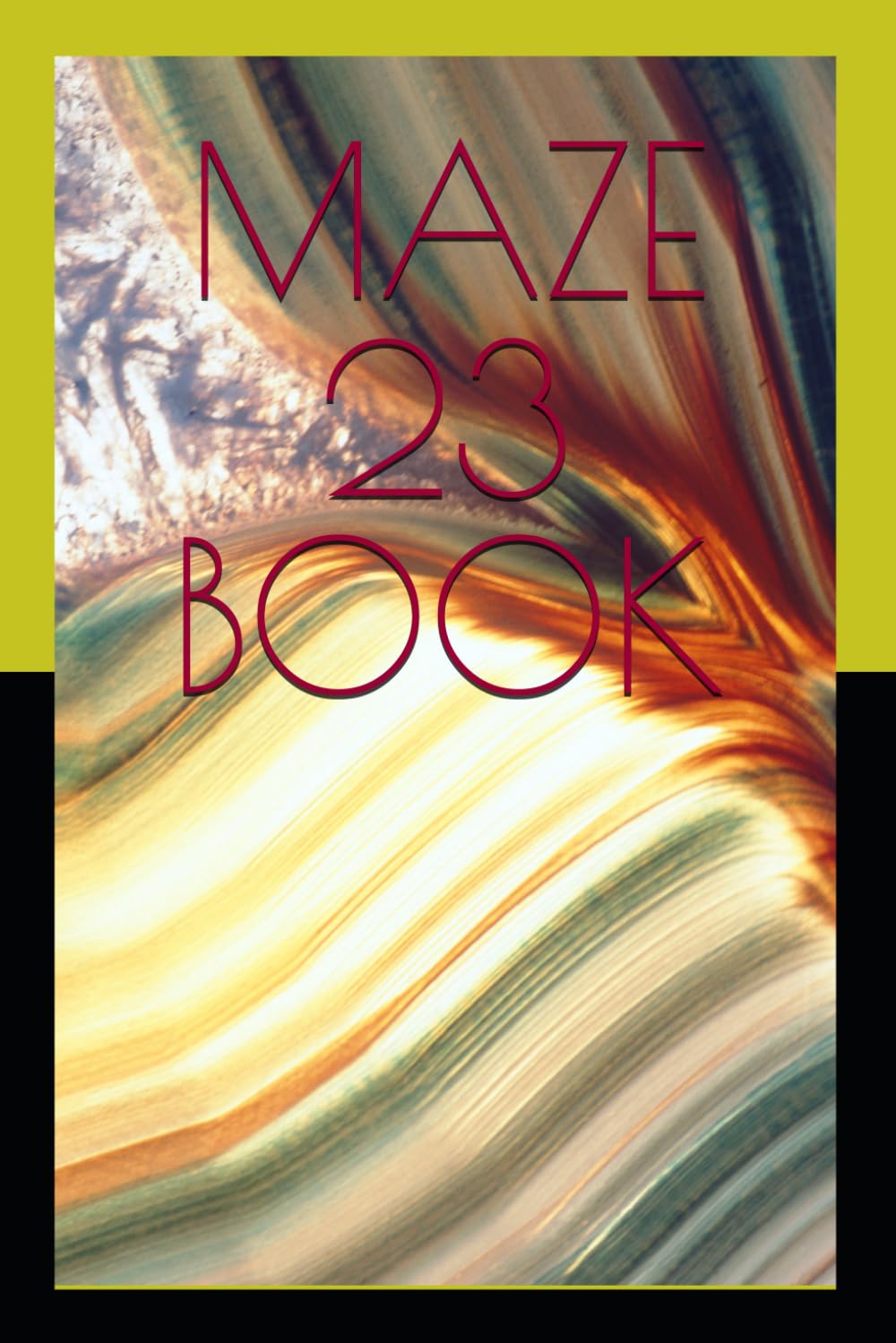MAZE 23 BOOK: MAZE 23 BOOK – 100+ Large Print Mazes for Adults, Teens & Kids | Fun & Challenging Labyrinths to Boost Logic, Focus & Problem‑Solving Skills