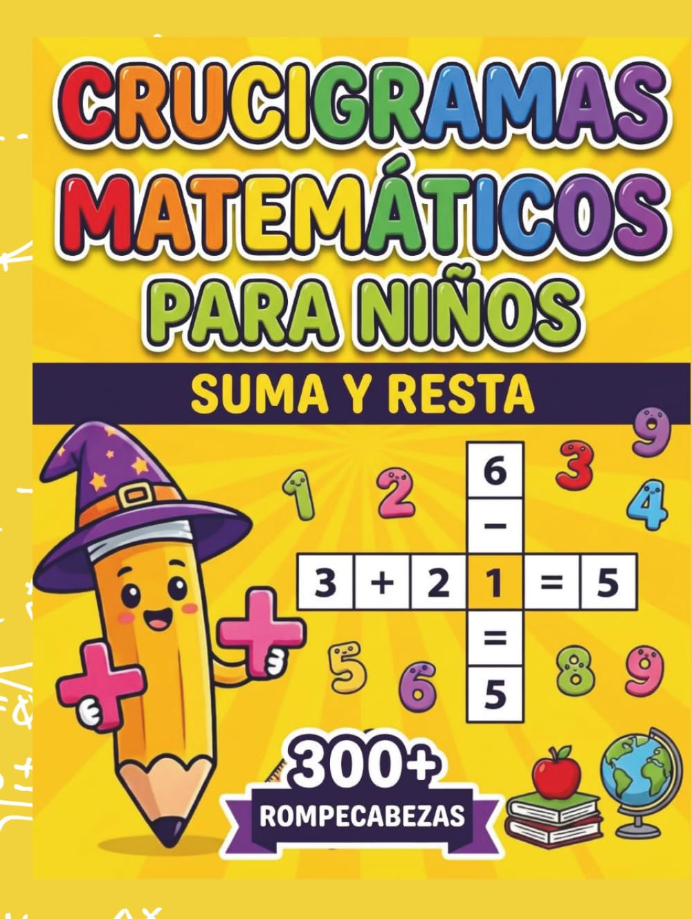 Crucigramas Matemáticos para Niños: Suma y Resta: Más de 300 acertijos numéricos y actividades de cálculo mental infantil