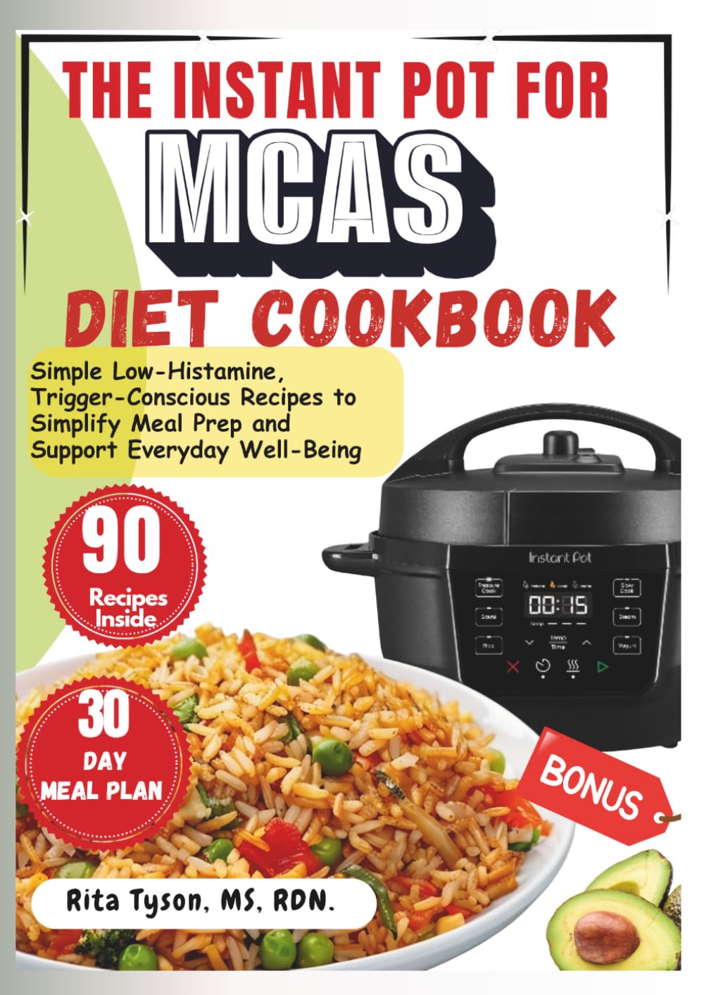 THE INSTANT POT FOR MCAS DIET COOKBOOK: Simple Low-Histamine, Trigger-Conscious Recipes to Simplify Meal Prep and Support Everyday Well-Being