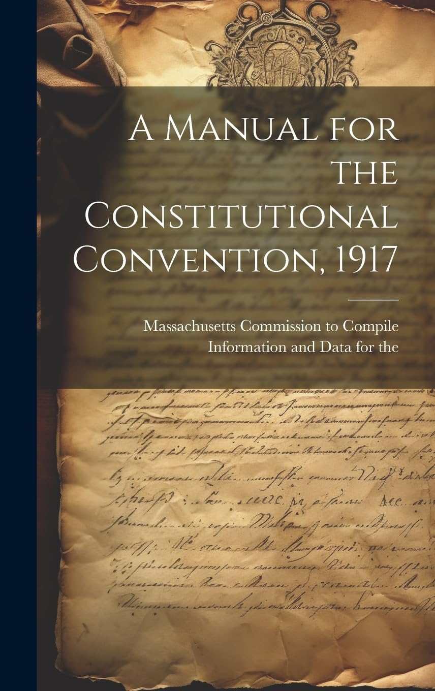 A Manual for the Constitutional Convention, 1917