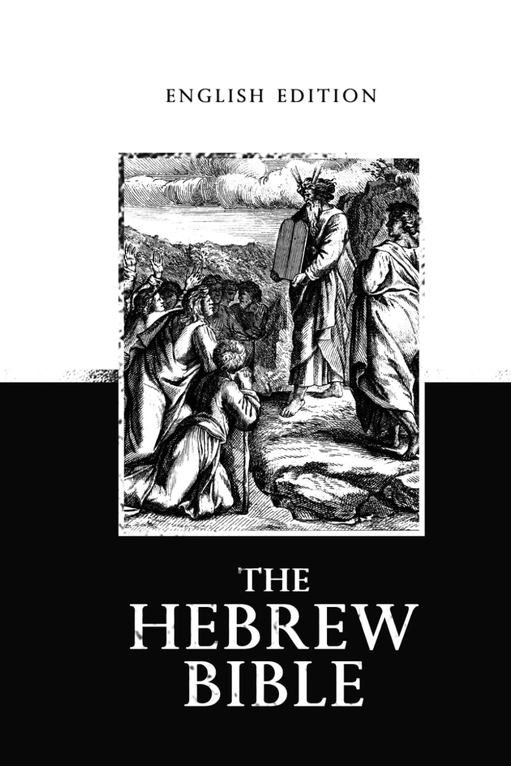 The Hebrew Bible With English Translation : Complete The Jewish Bible (Tanakh) teachings about God and humanity