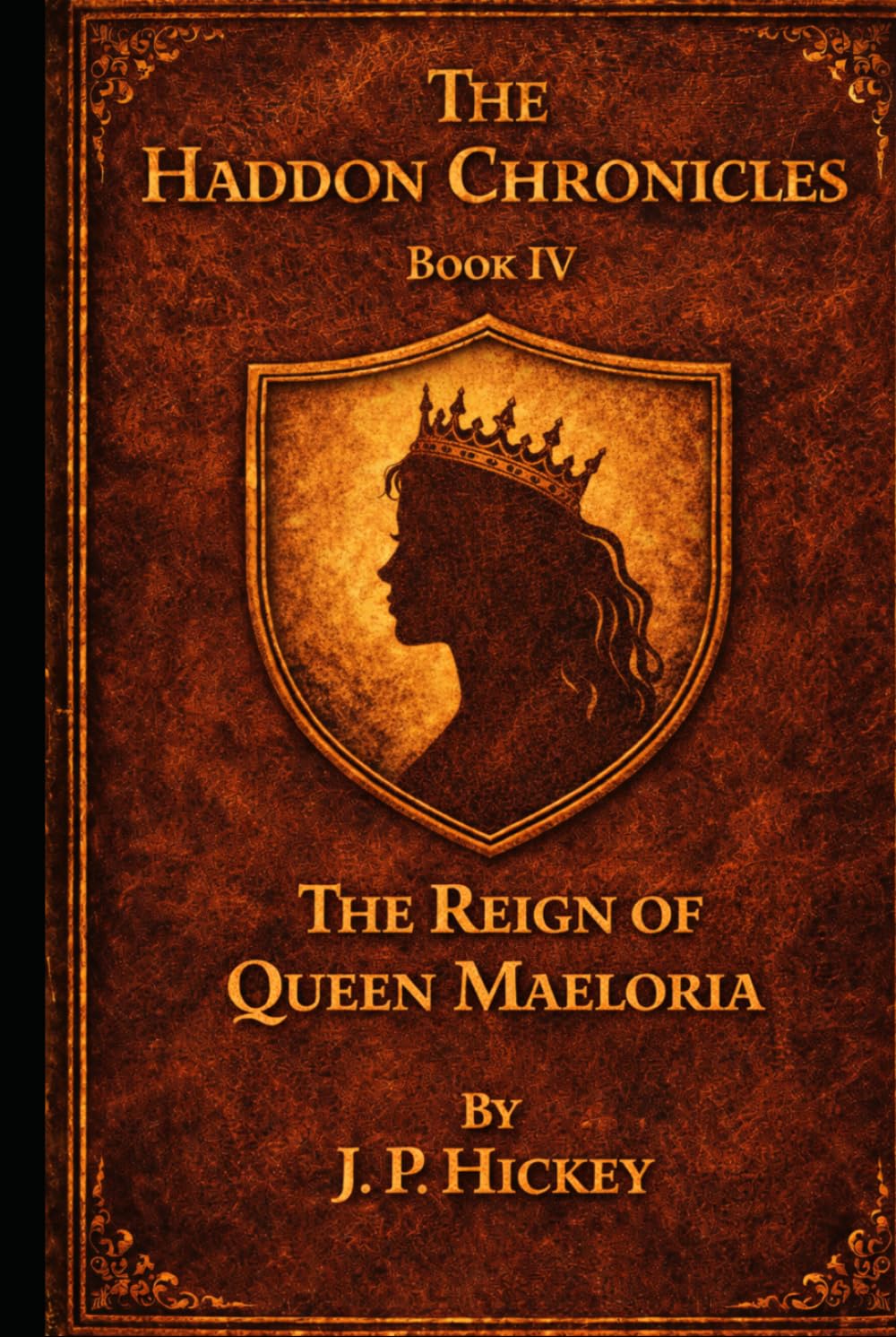The Haddon Chronicles Book IV: The Reign of Queen Maeloria