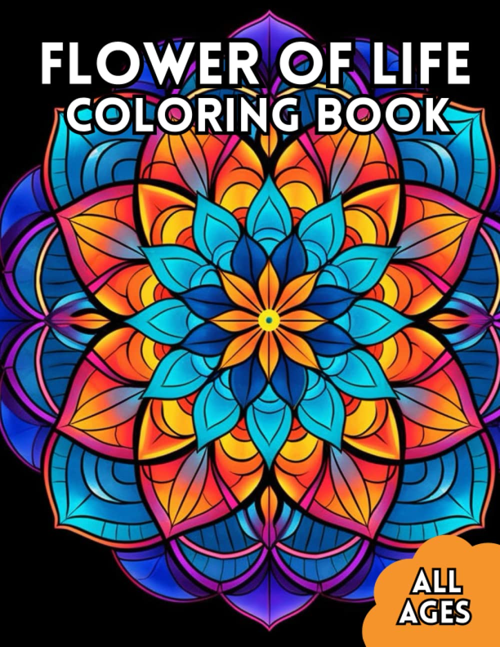 Flower of Life Coloring Book: Stained Glass Style & Mindfulness Relaxation Coloring Book for All Ages