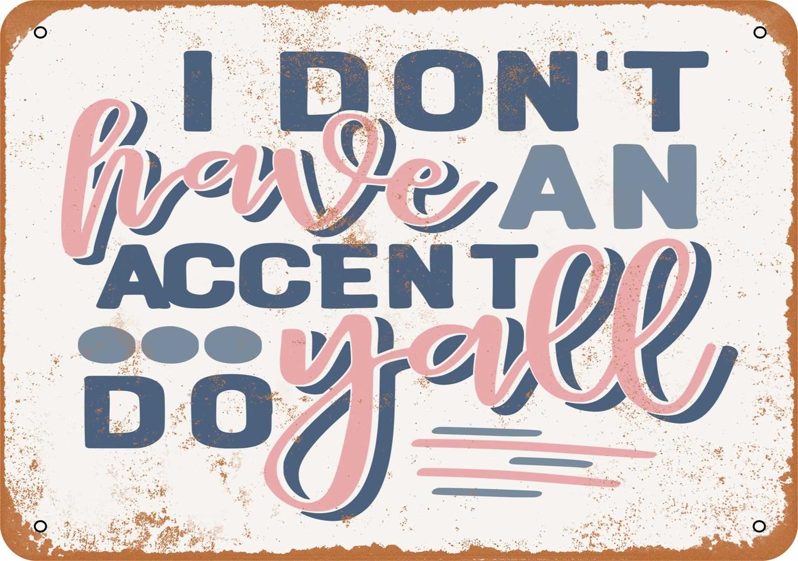 Miaomansenstore Metal Sign - I Don't Have An Accent, Y'all Do - Vintage Look Home Decor