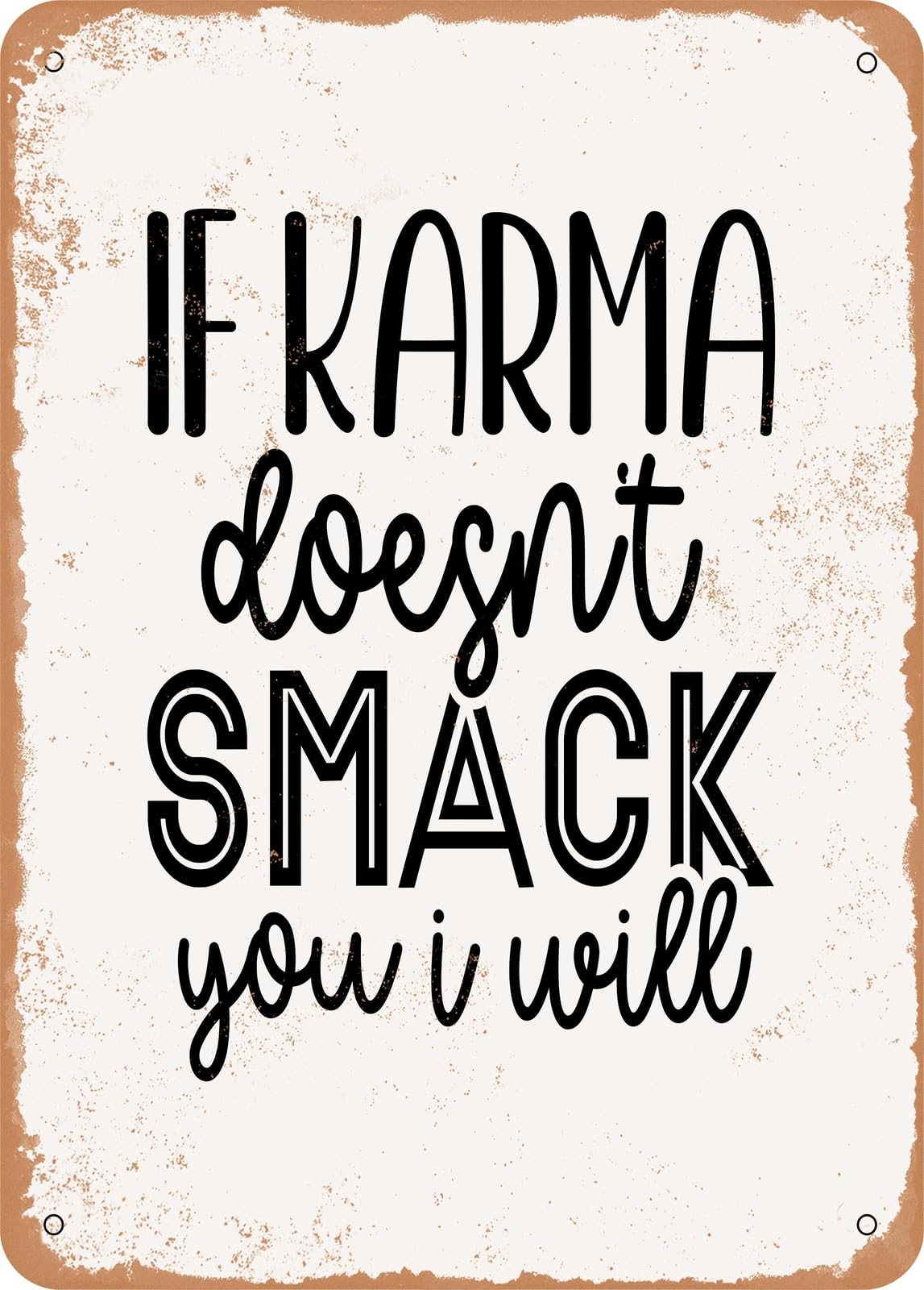 Miaomansenstore Metal Sign - If Karma Doesn't Smack You I Will - Vintage Rusty Look Home Decor