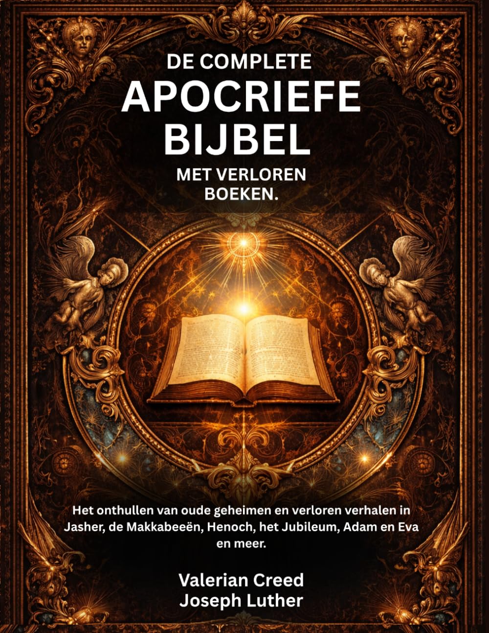 De complete apocriefe bijbel met verloren boeken.: Het onthullen van oude geheimen en verloren verhalen in Jasher, de Makkabeeën, Henoch, het Jubileum, Adam en Eva en meer.