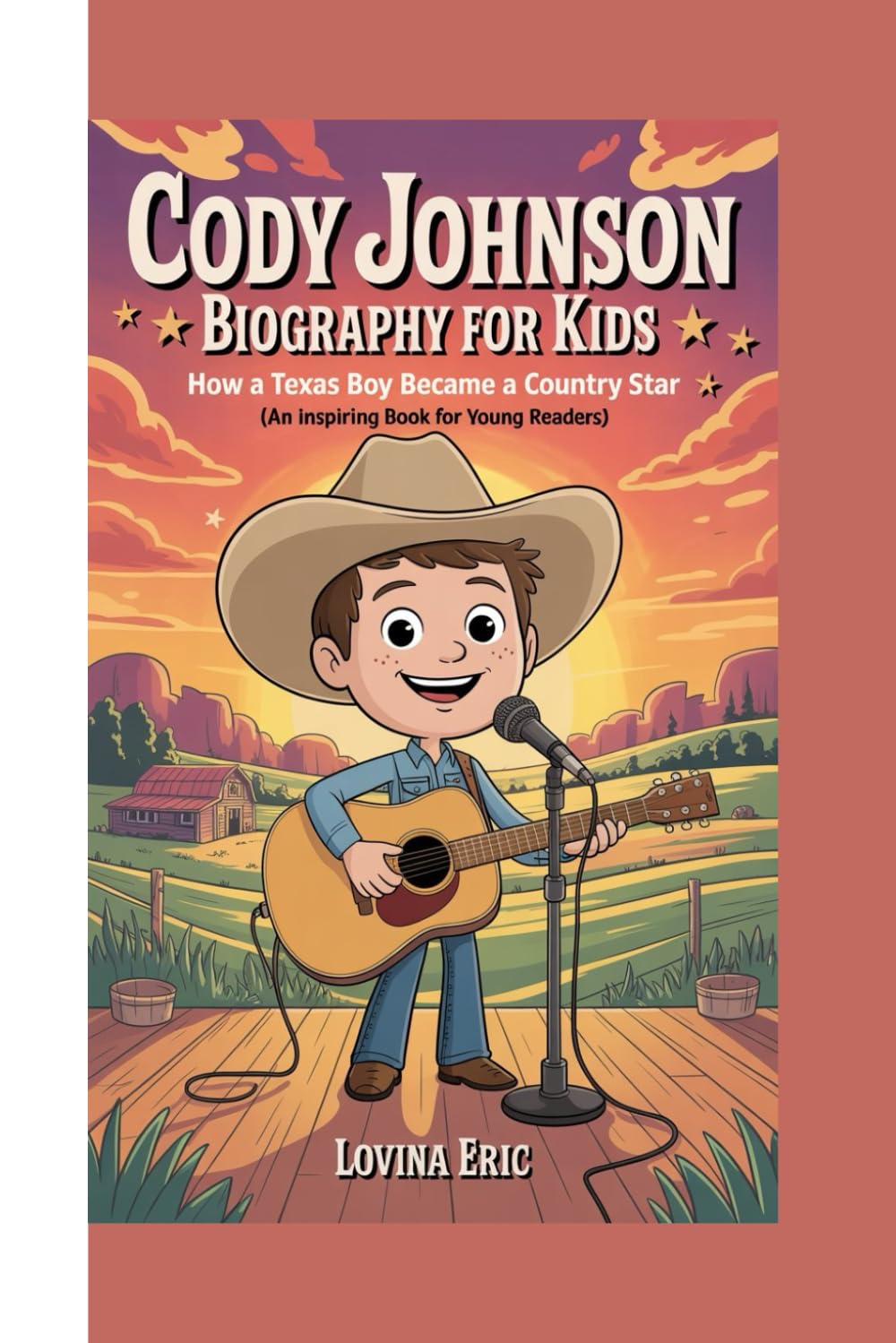 CODY JOHNSON BIOGRAPHY FOR KIDS: How a Texas Boy Became a Country Star (An Inspiring Book For Young Readers)
