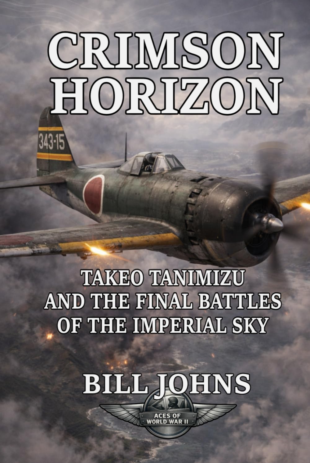 Crimson Horizon: Takeo Tanimizu and the Final Battles of the Imperial Sky (Aces of the Second World War)