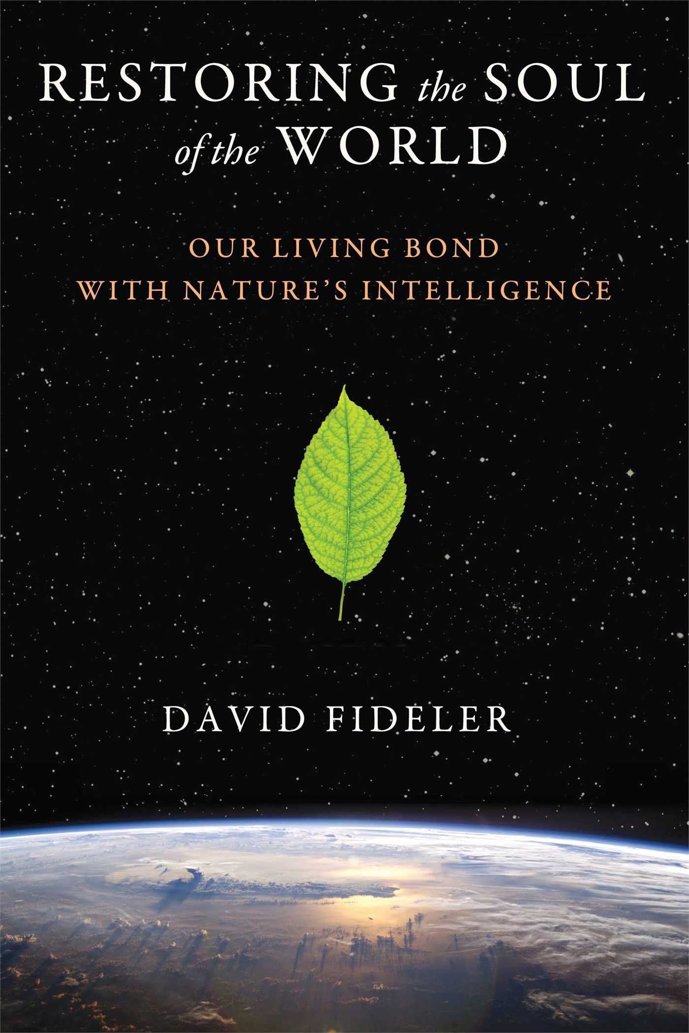 Buy Restoring the Soul of the World: Our Living Bond with Nature's Intelligence — BookShops.in
