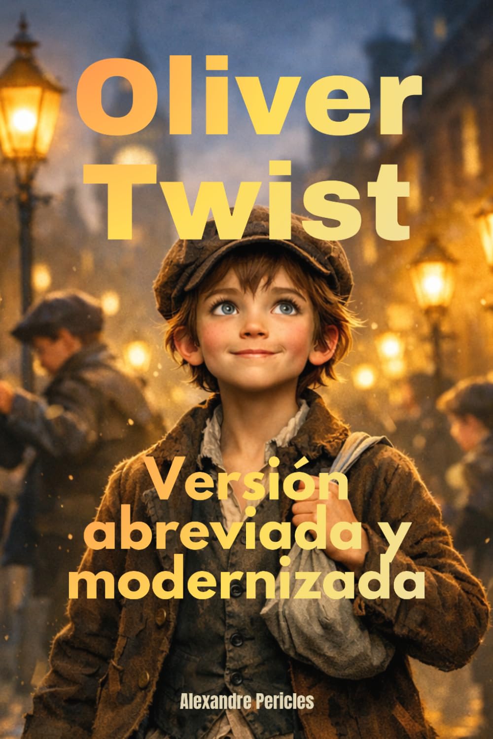 Oliver Twist, versión abreviada y modernizada: El clásico de Dickens, abreviado, ilustrado y fácil de leer.