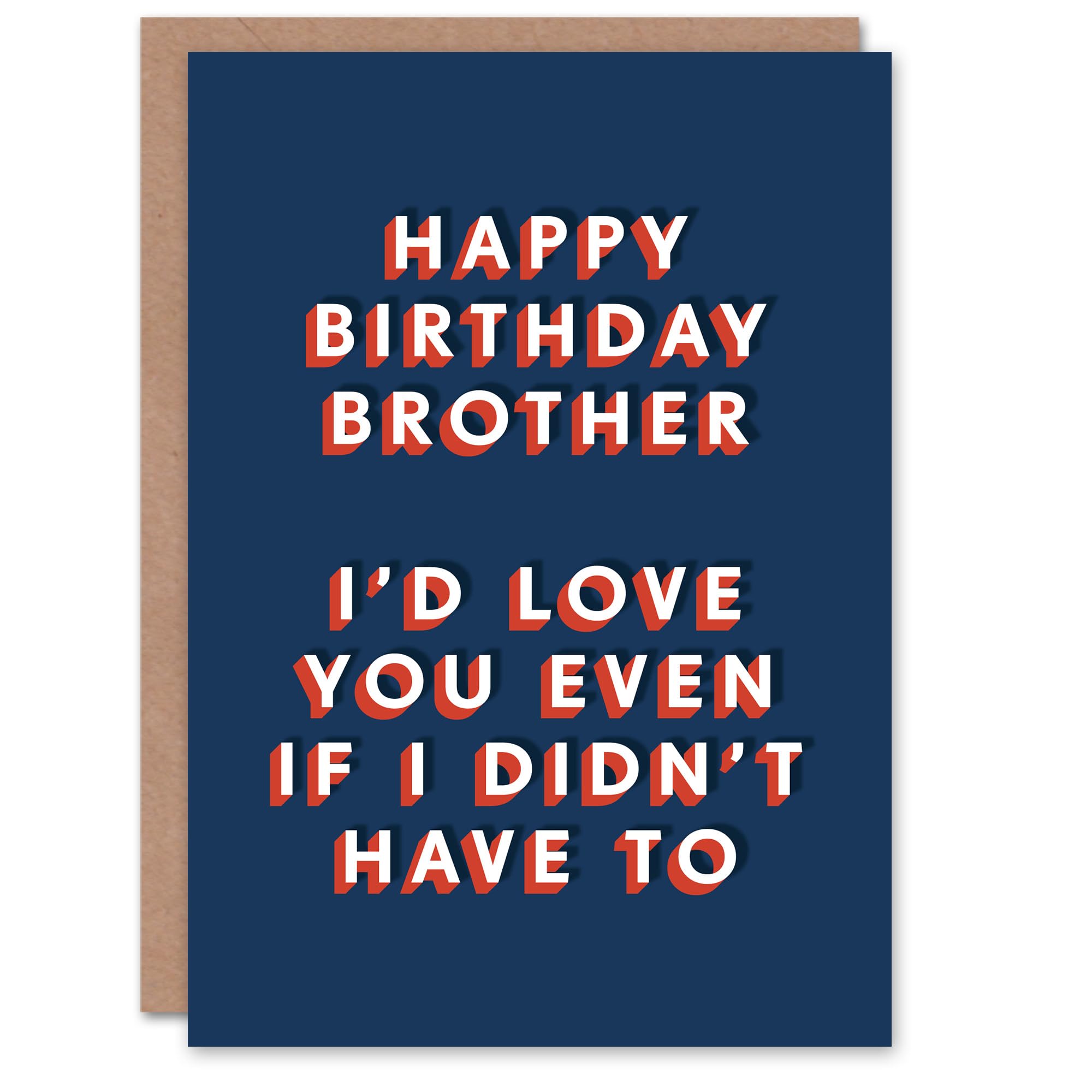 Artery8 Would Love You Even If I Didn't Have To Brother For Him Birthday Card