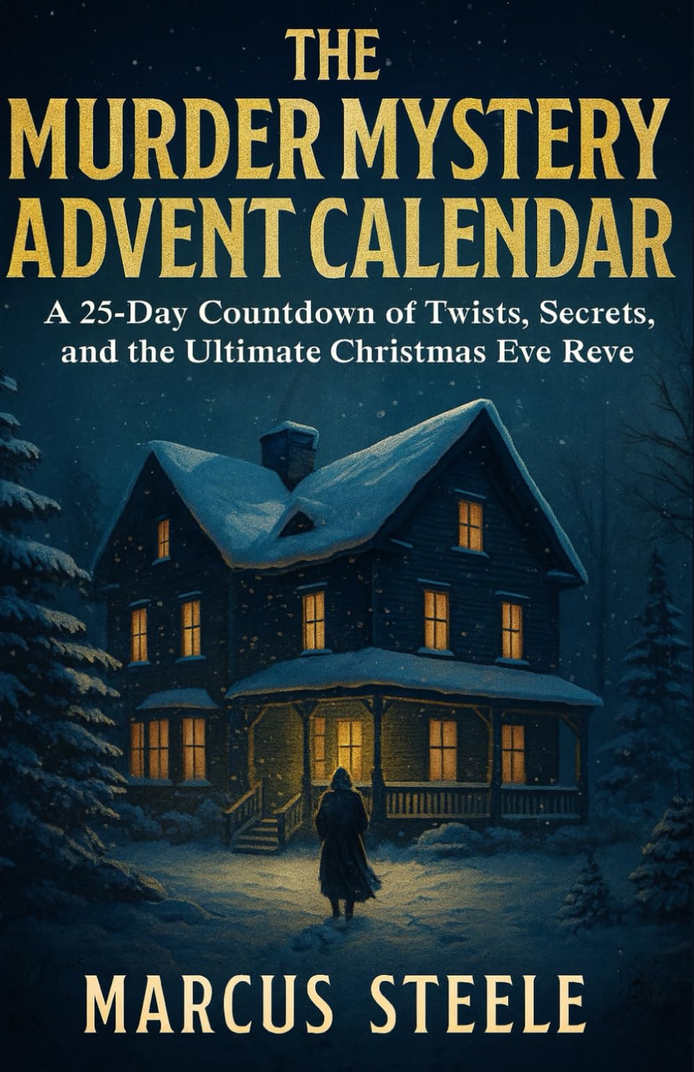 THE MURDER MYSTERY ADVENT CALENDAR 2025: A 25-Day Countdown of Twists, Secrets, and the Ultimate Christmas Eve Reveal