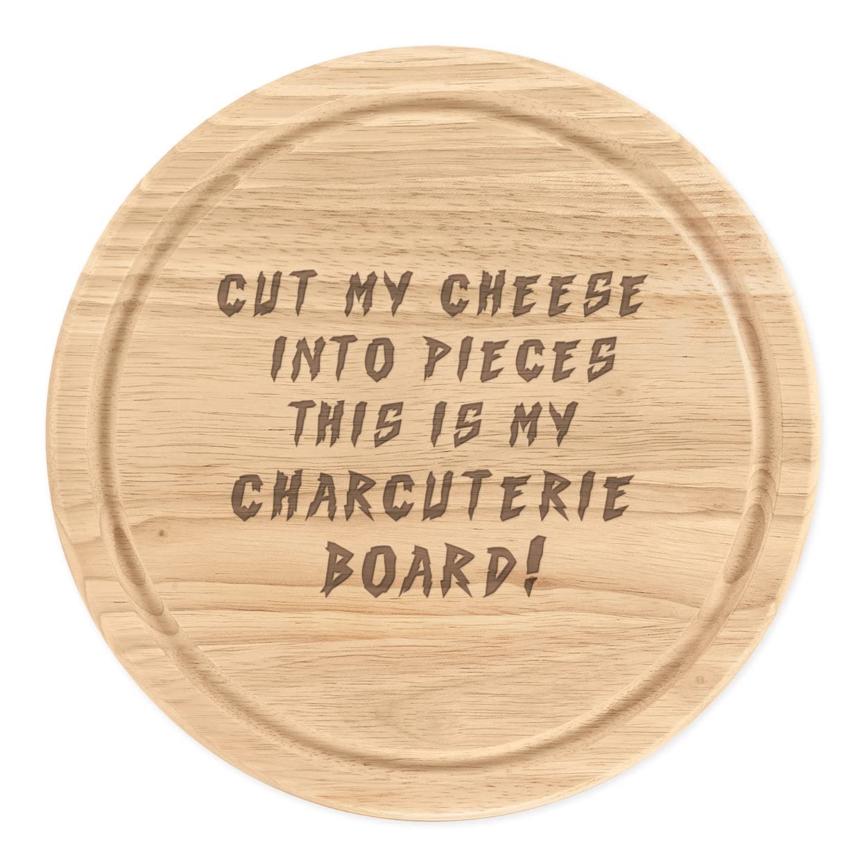 Cut My Cheese Into Pieces This is My Charcuterie Board Wooden Chopping Serving Board Round 25cm
