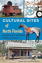 Cultural Sites of North Florida: A Backroads Guide to Small Museums and Other Local Treasures