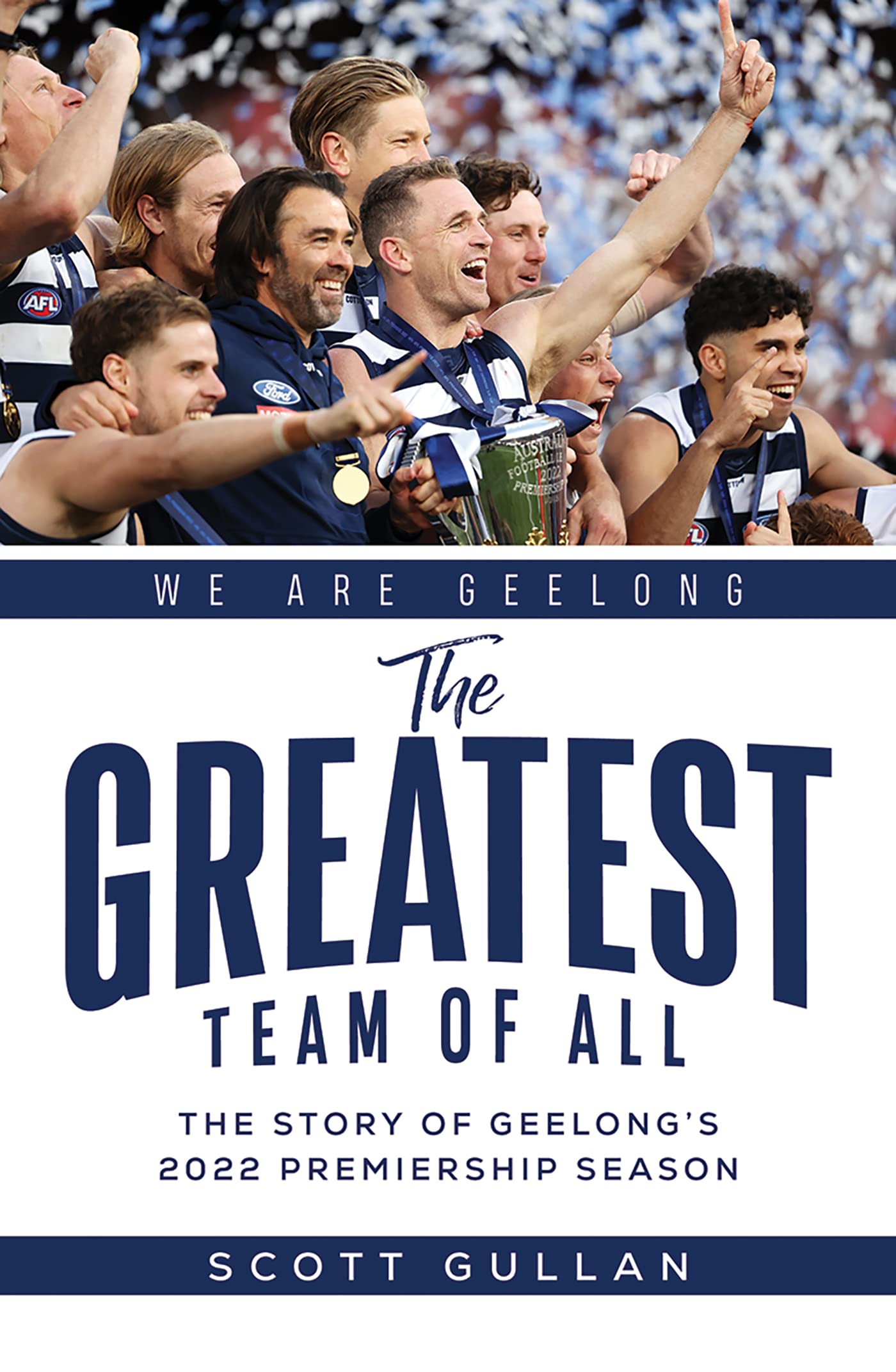 The Greatest Team of All: The Inside Story of Geelong's 2022 Premiership Season