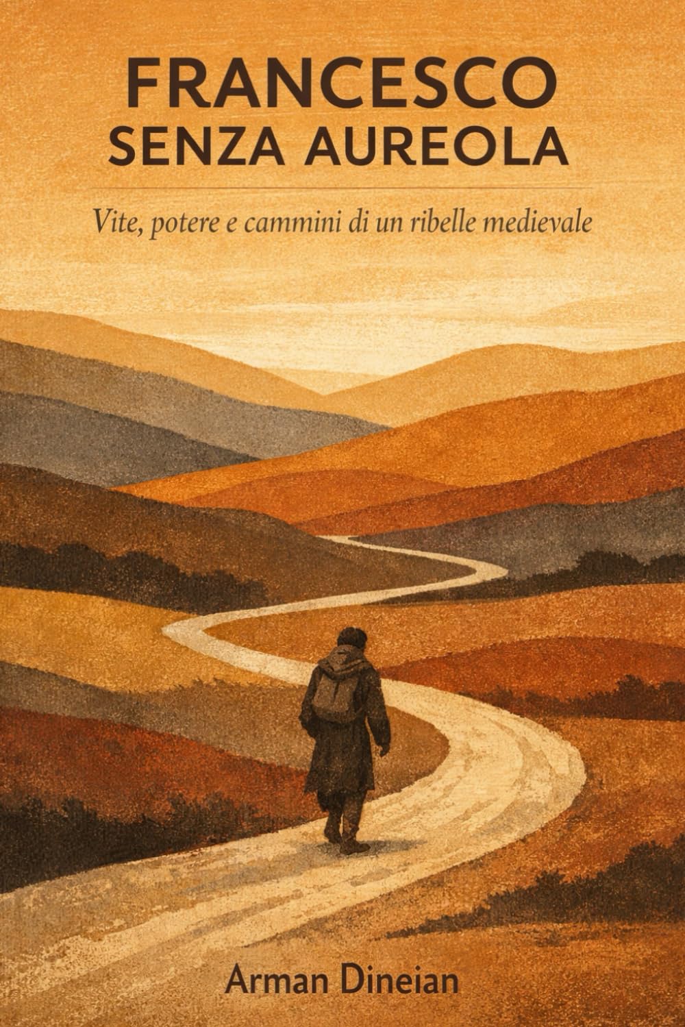 Francesco senza aureola: Vite, potere e cammini di un ribelle medievale
