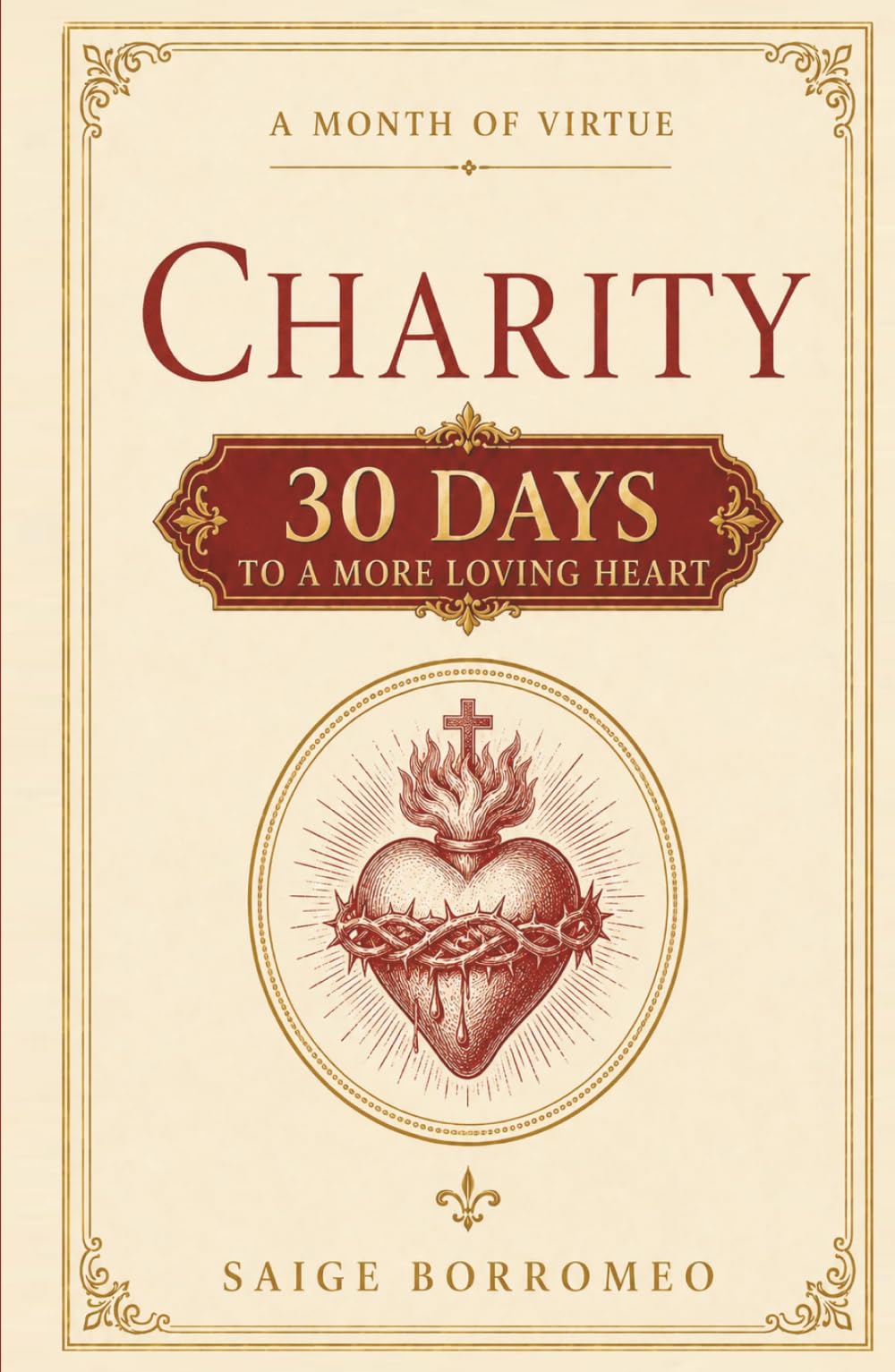 A Month of Virtue: Charity: 30 Days to a More Loving Heart
