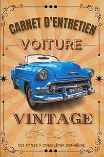 Carnet d'Entretien Voiture Vintage: Carnet d'Entretien pour Voiture Vintage - compagnon essentiel pour tout propriétaire de voiture ancienne - Carnet ... idéal de 12.24 X 22.86 cm (6 X 9 pouces)