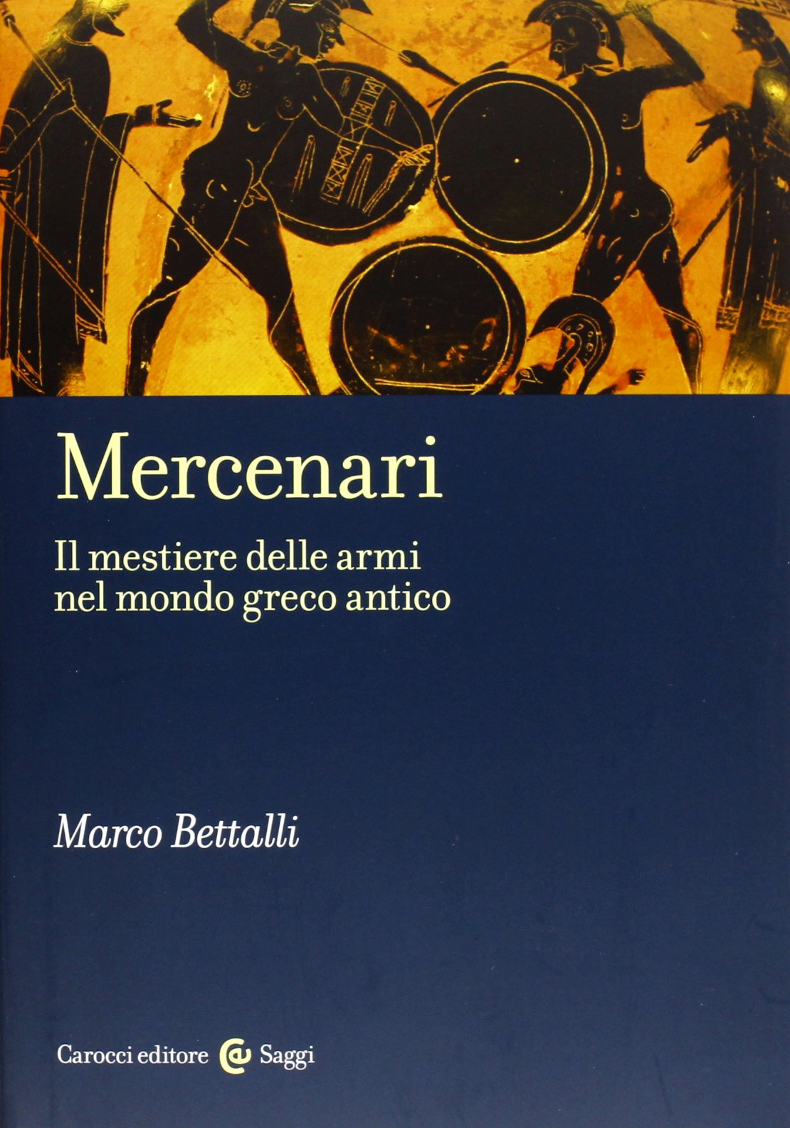 Mercenari. Il mestiere delle armi nel mondo greco antico