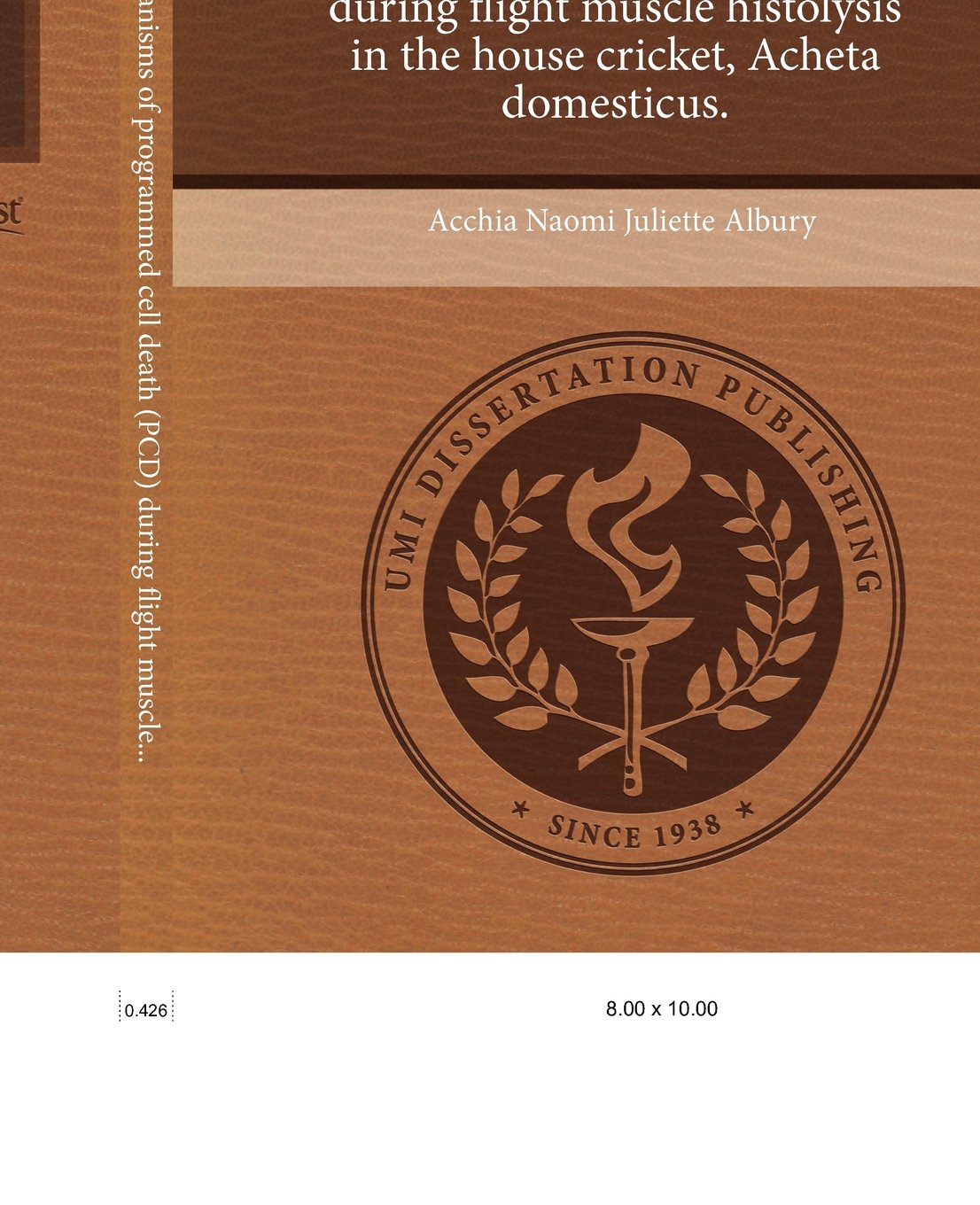 Underlying Mechanisms of Programmed Cell Death (Pcd) During Flight Muscle Histolysis in the House Cricket, Acheta Domesticus.