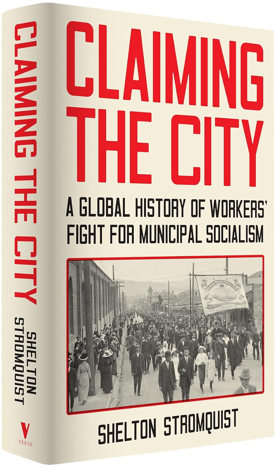 Claiming the City: A Global History of Workers’ Fight for Municipal Socialism