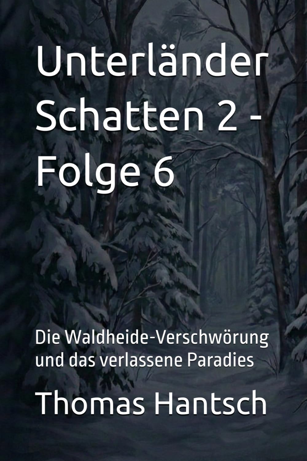 Unterländer Schatten 2 - Folge 6: Die Waldheide-Verschwörung und das verlassene Paradies